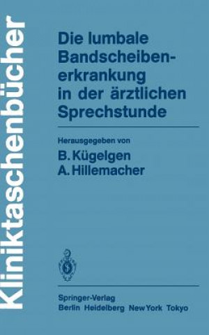 Knjiga Die Lumbale Bandscheibenerkrankung in der Arztlichen Sprechstunde August Hillemacher