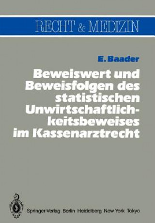 Carte Beweiswert und Beweisfolgen des Statistischen Unwirtschaftlichkeits- Beweises im Kassenarztrecht Emil Baader