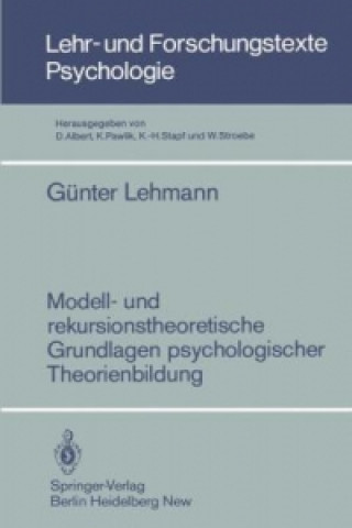 Książka Modell- und Rekursionstheoretische Grundlagen Psychologischer Theorienbildung G. Lehmann