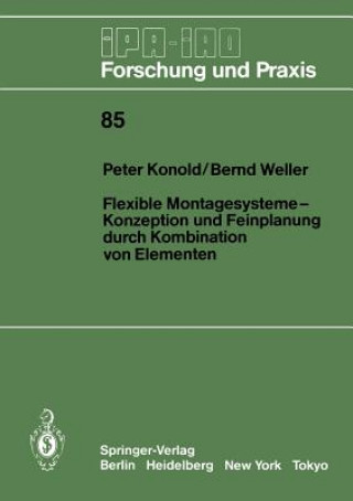 Książka Flexible Montagesysteme-Konzeption und Feinplanung Durch Kombination von Elementen Peter Konold