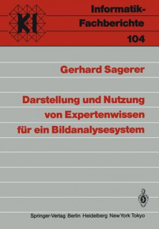 Könyv Darstellung und Nutzung von Expertenwissen für ein Bildanalysesystem Gerhard Sagerer