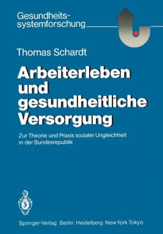 Livre Arbeiterleben und gesundheitliche Versorgung Thomas Schardt