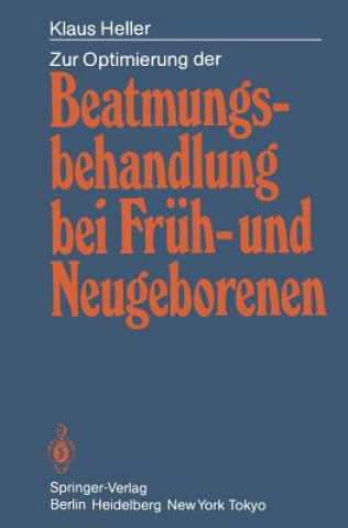 Kniha Zur Optimierung der Beatmungsbehandlung bei Fruh- und Neugeborenen Klaus Heller
