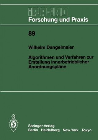 Könyv Algorithmen und Verfahren zur Erstellung Innerbetrieblicher Anordnungsplane Wilhelm Dangelmaier