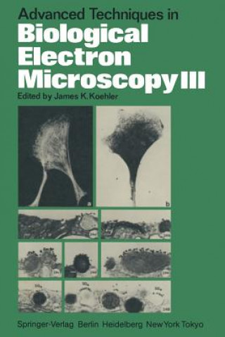 Könyv Advanced Techniques in Biological Electron Microscopy III J. K. Koehler