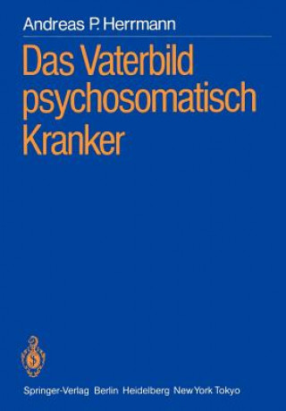 Knjiga Das Vaterbild psychosomatisch Kranker Andreas P. Herrmann