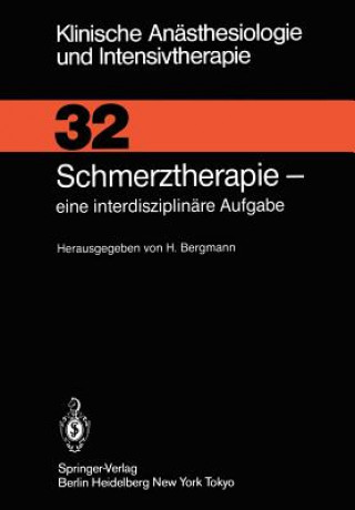 Könyv Schmerztherapie - eine interdisziplinäre Aufgabe H. Bergmann