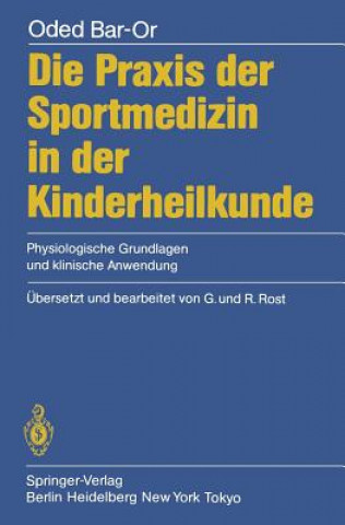 Kniha Die Praxis der Sportmedizin in der Kinderheilkunde Oded Bar-Or