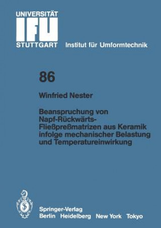 Könyv Beanspruchung von Napf-Rückwärts-Fließpreßmatrizen aus Keramik infolge mechanischer Belastung und Temperatureinwirkung Winfried Nester