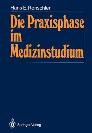 Kniha Die Praxisphase im Medizinstudium Hans E. Renschler