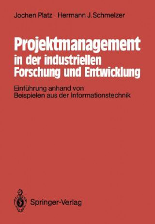 Książka Projektmanagement in der Industriellen Forschung und Entwicklung Jochen Platz