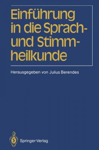 Kniha Einfuhrung in die Sprach-und Stimmheilkunde Julius Berendes