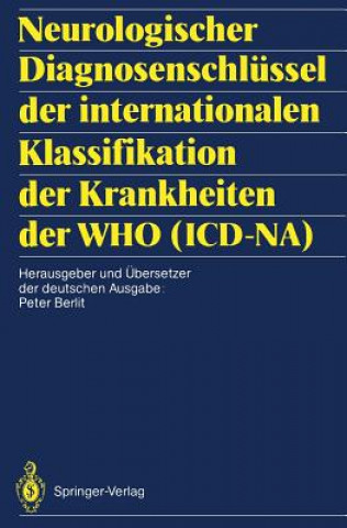 Kniha Neurologischer Diagnosenschlussel der Internationalen Klassifikation der Krankheiten der WHO (ICD-NA) Peter Berlit