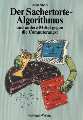 Książka Der Sachertorte-Algorithmus und andere Mittel gegen die Computerangst John Shore