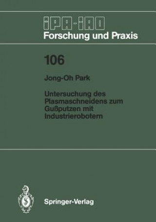 Könyv Untersuchung des Plasmaschneidens zum Gussputzen mit Industrierobotern Jong-Oh Park