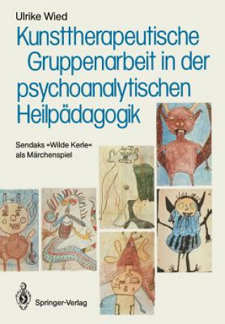 Kniha Kunsttherapeutische Gruppenarbeit in der Psychoanalytischen Heilpadagogik Ulrike Wied