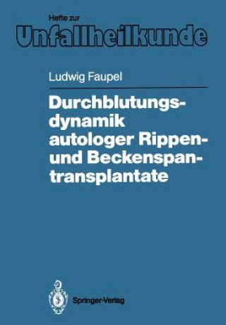 Könyv Durchblutungsdynamik Autologer Rippen- und Beckenspantransplantate Ludwig Faupel