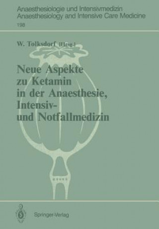 Kniha Neue Aspekte zu Ketamin in der Anaesthesie, Intensiv- und Notfallmedizin Werner Tolksdorf