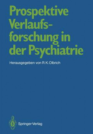 Książka Prospektive Verlaufsforschung in der Psychiatrie Robert K. Olbrich