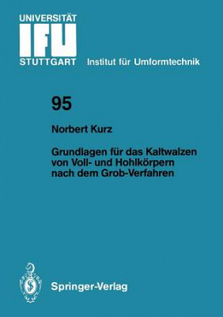 Kniha Grundlagen für das Kaltwalzen von Voll- und Hohlkörpern nach dem Grob-Verfahren Norbert Kurz