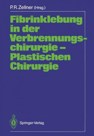 Könyv Fibrinklebung in Der Verbrennungschirurgie - Plastischen Chirurgie Peter R. Zellner