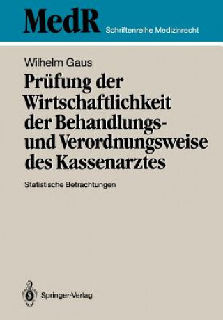 Kniha Prufung der Wirtschaftlichkeit der Behandlungs- und Verordnungsweise des Kassenarztes Wilhelm Gaus