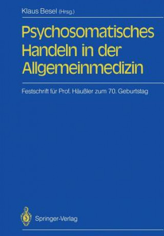 Kniha Psychosomatisches Handeln in der Allgemeinmedizin Klaus Besel