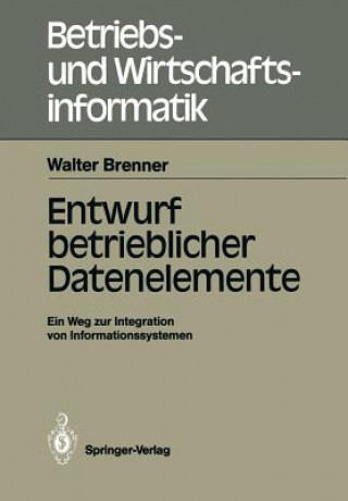 Knjiga Entwurf Betrieblicher Datenelemente Walter Brenner