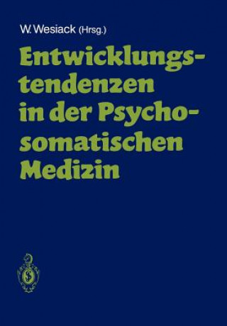 Kniha Entwicklungstendenzen in der Psychosomatischen Medizin Wolfgang Wesiack