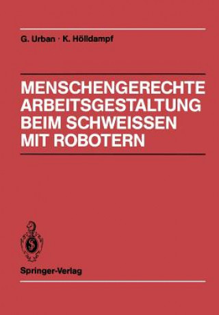 Kniha Menschengerechte Arbeitsgestaltung beim Schweissen mit Robotern Gerd Urban