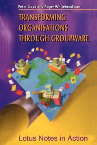 Kniha Transforming Organisations Through Groupware Peter Lloyd