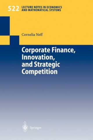 Kniha Corporate Finance, Innovation, and Strategic Competition C. Neff
