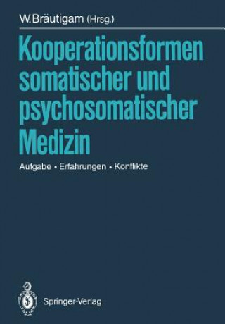 Könyv Kooperationsformen Somatischer und Psychosomatischer Medizin Walter Bräutigam