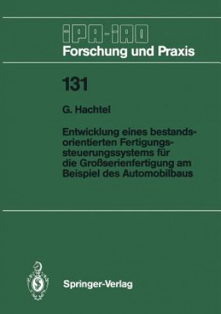 Carte Entwicklung Eines Bestandsorientierten Fertigungssteuerungssystems fur die Grossserienfertigung am Beispiel des Automobilbaus G. Hachtel