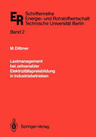 Könyv Lastmanagement bei Zeitvariabler Elektrizitatspreisbildung in Industriebetrieben Manfred Dittmer