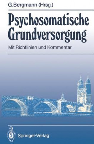 Kniha Psychosomatische Grundversorgung Günther Bergmann