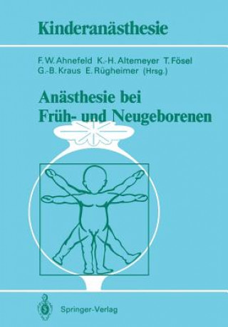 Kniha Anasthesie bei Fruh- und Neugeborenen Friedrich W. Ahnefeld