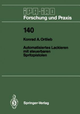 Knjiga Automatisiertes Lackieren mit Steuerbaren Spritzpistolen Konrad A. Ortlieb