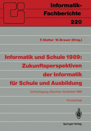 Βιβλίο Informatik und Schule 1989: Zukunftsperspektiven der Informatik fur Schule und Ausbildung Wilfried Brauer