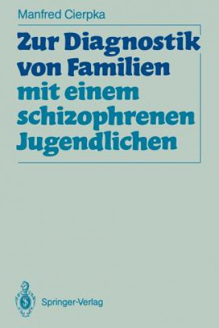 Könyv Zur Diagnostik von Familien mit einem schizophrenen Jugendlichen Manfred Cierpka