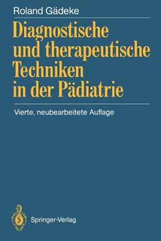 Książka Diagnostische und therapeutische Techniken in der Pädiatrie Roland Gädeke