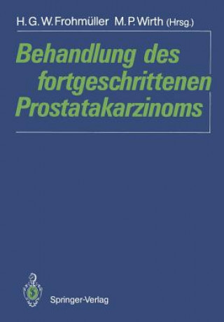 Könyv Behandlung des Fortgeschrittenen Prostatakarzinoms H. G. W. Frohmüller