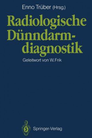 Könyv Radiologische Dunndarmdiagnostik Enno Trüber
