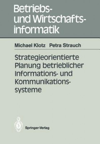 Книга Strategieorientierte Planung Betrieblicher Informations- und Kommunikationssysteme Michael Klotz