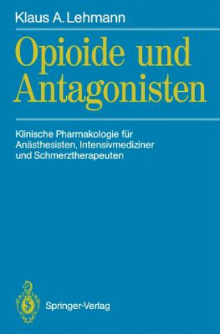 Kniha Opioide und Antagonisten Klaus A. Lehmann