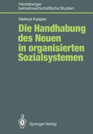 Βιβλίο Die Handhabung des Neuen in Organisierten Sozialsystemen Helmut Kasper