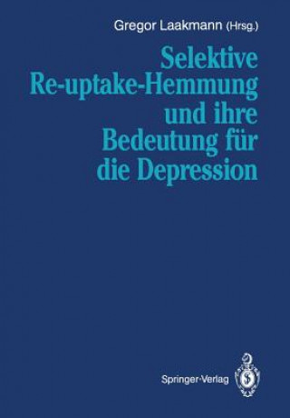 Kniha Selektive Re-uptake-Hemmung Und Ihre Bedeutung Fur Die Depression Gregor Laakmann