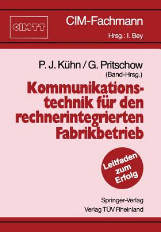 Kniha Kommunikationstechnik fur den Rechnerintegrierten Fabrikbetrieb Paul J. Kühn