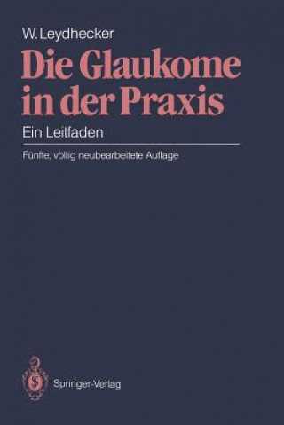 Kniha Die Glaukome in der Praxis Wolfgang Leydhecker