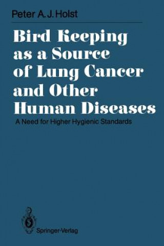 Carte Bird Keeping as a Source of Lung Cancer and Other Human Diseases Peter A.J. Holst